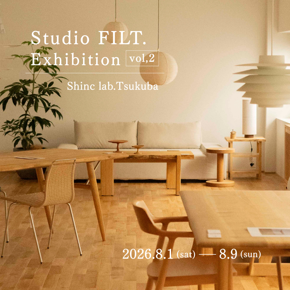 studio FILT. Exhibition vol,2｜スタジオ フィルト.POPUPイベント
