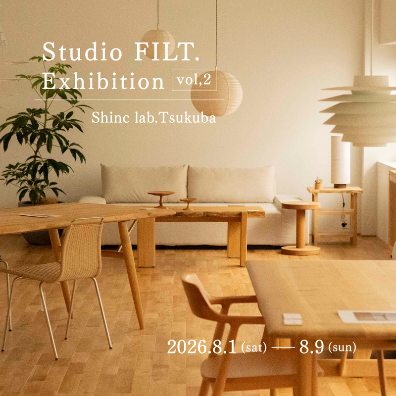 studio FILT. Exhibition vol,2｜スタジオ フィルト.POPUPイベント